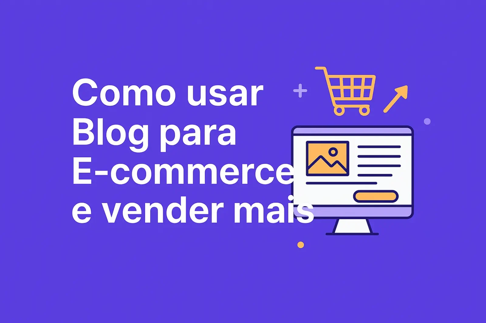 Como usar Blog para E-commerce vender mais